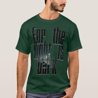 Denn die Nacht ist dunkel T-Shirt