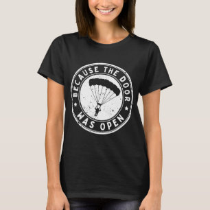 Denn die Tür war beim Fallschirmspringen offen T-Shirt