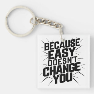 Denn Easy ändert nicht Ihr Motivation Sprichwort Schlüsselanhänger