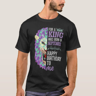 Denn ein König war Geboren in sep glücklichen Gebu T-Shirt