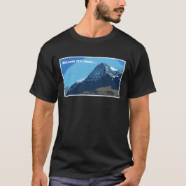 Denn es gibt den Eiger-Berg T-Shirt