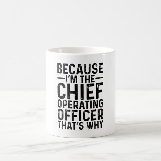 Denn ich bin der Chief Operating Officer, also Kaffeetasse (Mittel)