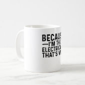 Denn ich bin der Elektriker, deshalb Kaffeetasse (Vorderseite Links)