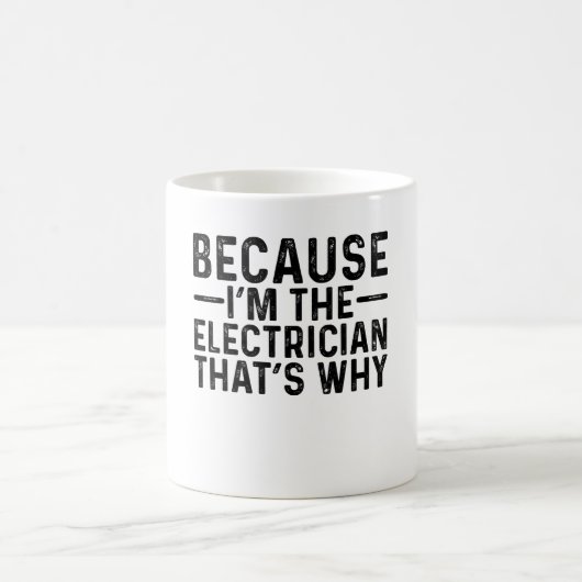 Denn ich bin der Elektriker, deshalb Kaffeetasse (Mittel)