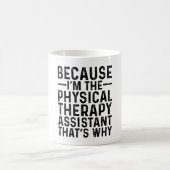 Denn ich bin der Physikalische Therapieassistent, Kaffeetasse (Mittel)