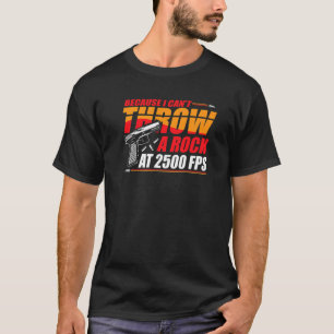Denn ich kann keinen Stein auf 2500 FPS werfen T-Shirt
