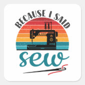 Denn ich sagte, Nähmaschine für das Funny Retro Nä Quadratischer Aufkleber (Vorderseite)