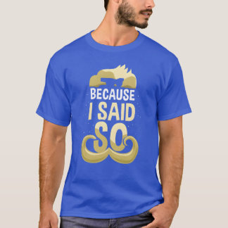 Denn ich sagte so Vater Daddy Vatervater Day Junge T-Shirt