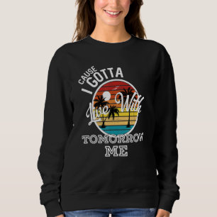Denn ich werde mit morgen Country Music leben Sweatshirt