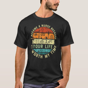 Denn Ihr Leben verdient meine Zeit Krankenschweste T-Shirt