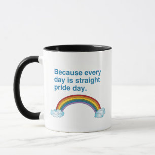 Denn jeder Tag ist Straight Pride Tag Tasse