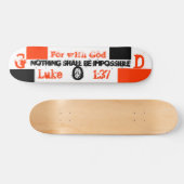 Denn mit Gott wird nichts unmöglich sein, G, O... Skateboard (Horizontal)