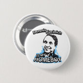 Dennis Kucinich ist mein Homeboy Button (Vorne & Hinten)