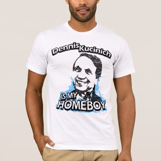 Dennis Kucinich ist mein Homeboy T-Shirt (Vorderseite)