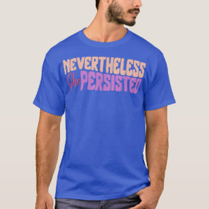 Dennoch beharrte sie auf Frauenfreundschaft T-Shirt