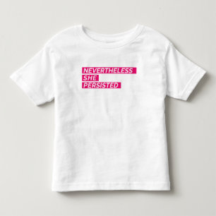 Dennoch beharrte sie darauf, kleinkind t-shirt