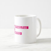 Dennoch bestand sie fort kaffeetasse (VorderseiteRechts)