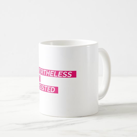 Dennoch bestand sie fort kaffeetasse (VorderseiteRechts)