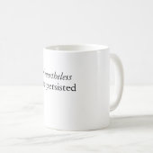 Dennoch bestand sie Tasse der politischen Aussage (VorderseiteRechts)