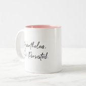 "Dennoch, bestand sie" Typografie-Zitat fort Zweifarbige Tasse (Vorderseite Links)