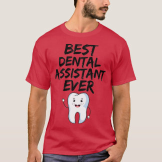 Dental Assistant Best Ever Funny Gift Idee T-Shirt