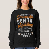 Dental Assistant Coffee Dentistry Sweatshirt (Vorderseite)