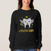 Dental Assistant Dentist Brace Teeth Tooth Fairy A Sweatshirt (Vorderseite)