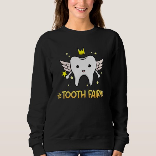Dental Assistant Dentist Brace Teeth Tooth Fairy A Sweatshirt (Vorderseite)