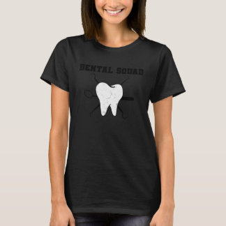 Dental Assistant Dentist Squad Teeth Tooth Surgery T-Shirt