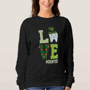 Dental Assistant Dentist St Patrick's Day Liebe Sweatshirt