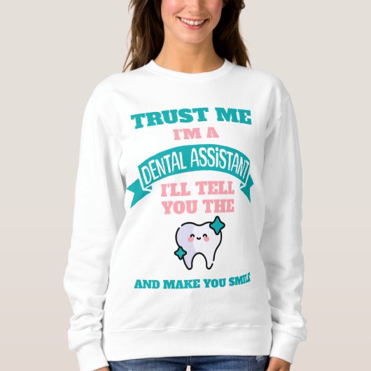 DENTAL ASSISTANT Funny erzählt Ihnen die Wahrheit Sweatshirt (Vorderseite)