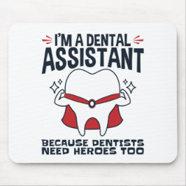 Dental Assistant Funny Heroes Zitat Mousepad
