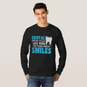 Dental Assistant I Like Being The Reason Someone S T-Shirt (Vorne ganz)