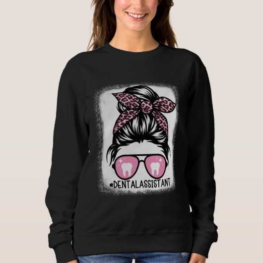 Dental Assistant Messy Bun Bleached  Dentist Hygie Sweatshirt (Vorderseite)