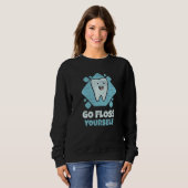 Dental Assistant Student Hygienist Go Floss Yourse Sweatshirt (Vorne ganz)