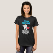 dental assitant like a dentist but much more aweso T-Shirt (Vorne ganz)