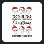 Dental Christmas TOOTH WERDEN TOLD Floss-ophy Quadratischer Aufkleber<br><div class="desc">Spaß Weihnachten TOOTH WERDEN TOLD Floss-ophy Aufkleber mit CUSTOMIZABLE TEXT. Entworfen als Erinnerung für Zahnpflege während der Festsaison. Der untere Text kann mit Ihrem Namen oder Firmennamen PERSONALISIERT oder einfach gelöscht werden. Dieser niedliche Dental Weihnachtsaufkleber würde Zahnärzten, Zahnärzten und/oder anderen Mitarbeitern ein großes Gunstgeschenk machen, um ihren Patienten während der...</div>