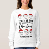 Dental Christmas TOOTH WERDEN TOLD Floss-ophy Sweatshirt (Vorderseite)