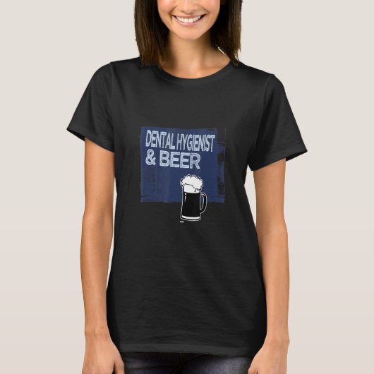 Dental Hygienist & beer Profession career worker w T-Shirt (Vorderseite)