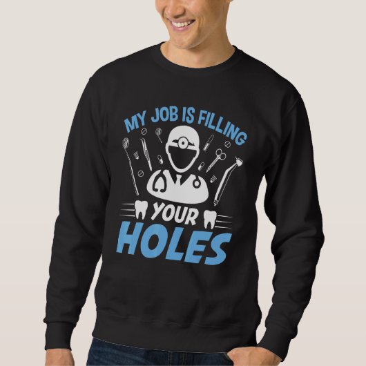 Dental Hygienist Dentist Filling Holes Teeth Dent Sweatshirt (Vorderseite)