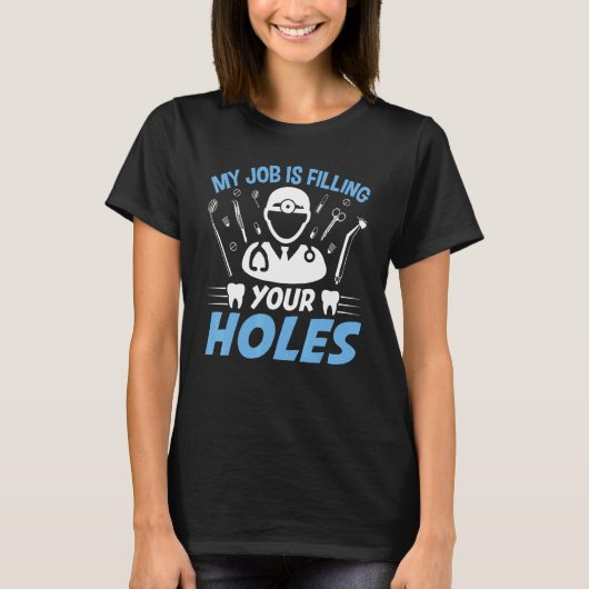 Dental Hygienist Dentist Filling Holes Teeth Dent T-Shirt (Vorderseite)