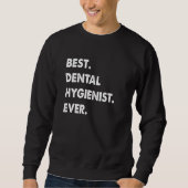 Dental Hygienist Profession Best Dental Hygienist Sweatshirt (Vorderseite)