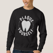 Dental Lab Plaque Yourself Orthodontics Sweatshirt (Vorderseite)