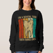 Dental Lab Tech Dentistry Assistant Tooth Fairies Sweatshirt (Vorderseite)
