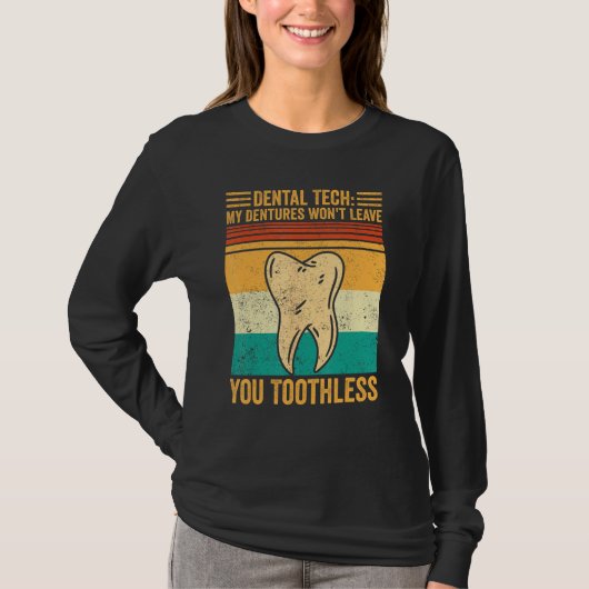 Dental Lab Tech Dentistry Dentures Won t Leave You T-Shirt (Vorderseite)
