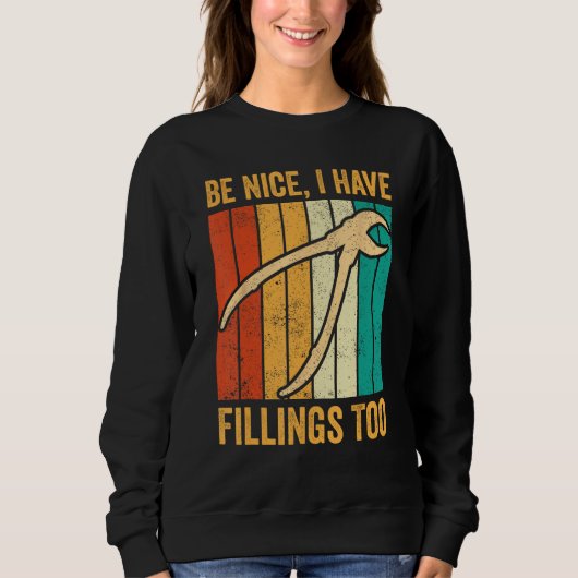 Dental Lab Tech Technician Assistant Be Nice Have Sweatshirt (Vorderseite)