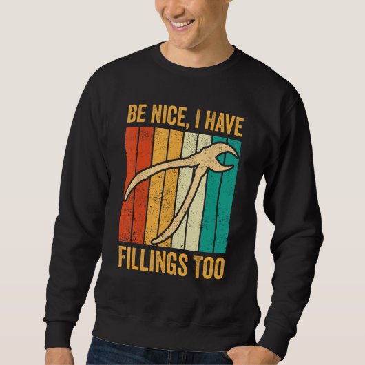 Dental Lab Tech Technician Assistant Be Nice Have  Sweatshirt (Vorderseite)