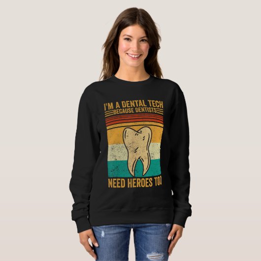 Dental Lab Tech Technician Assistant Dental Tech H Sweatshirt (Vorne ganz)