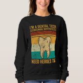 Dental Lab Tech Technician Assistant Dental Tech H Sweatshirt (Vorderseite)