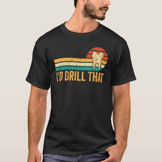 Dental Lab Tech Technician Assistant I d Drill Tha T-Shirt (Vorderseite)